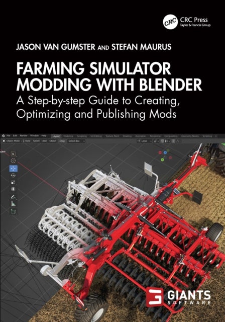 Farming Simulator Modding with Blender - A Step-by-step Guide to Creating, Optimizing and Publishing Mods