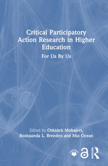 Critical Participatory Action Research in Higher Education - For Us By Us