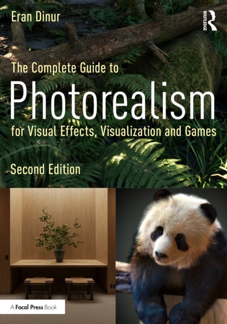 The Complete Guide to Photorealism for Visual Effects, Visualization, and Games