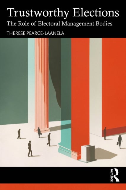 Trustworthy Elections - The Role of Electoral Management Bodies