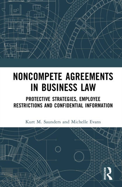 Noncompete Agreements in Business Law - Protective Strategies, Employee Restrictions, and Confidential Information