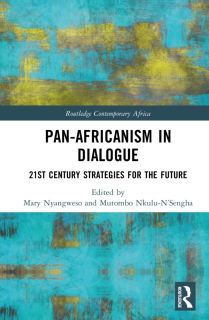 Pan-Africanism in Dialogue - 21st Century Strategies for the Future