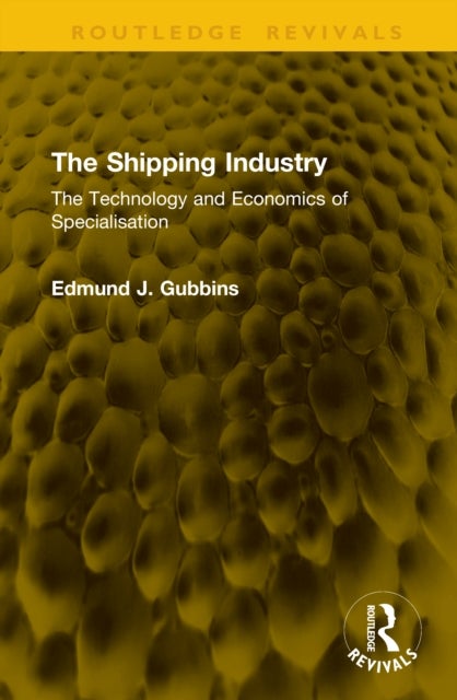 The Shipping Industry - The Technology and Economics of Specialisation