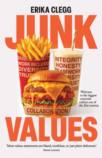 Junk Values - Welcome to the biggest corporate culture con of the 21st Century