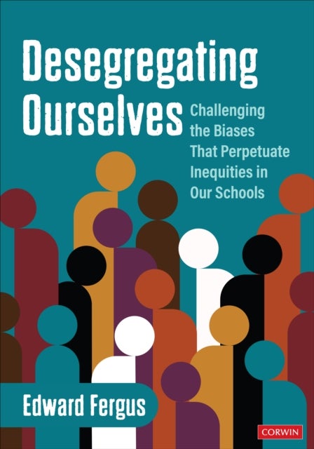 Desegregating Ourselves - Challenging the Biases That Perpetuate Inequities in Our Schools