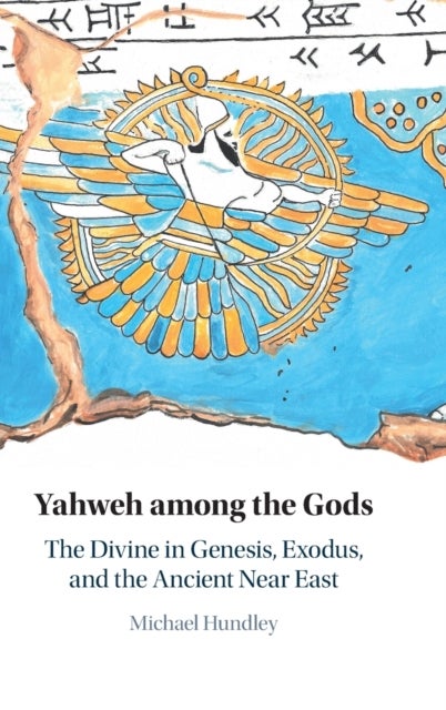 Yahweh among the Gods - The Divine in Genesis, Exodus, and the Ancient Near East
