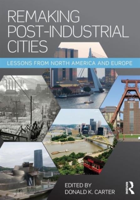 Remaking Post-Industrial Cities - Lessons from North America and Europe
