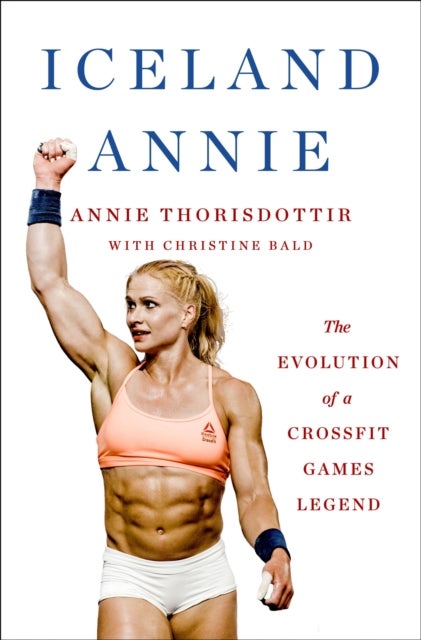 Iceland Annie - The Evolution of a Crossfit Games Legend
