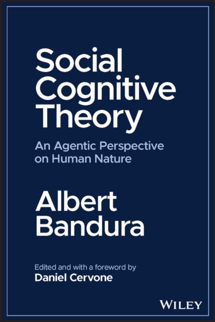 Social Cognitive Theory - An Agentic Perspective on Human Nature