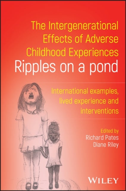 The Intergenerational Effects of Adverse Childhood Experiences - Ripples on a Pond