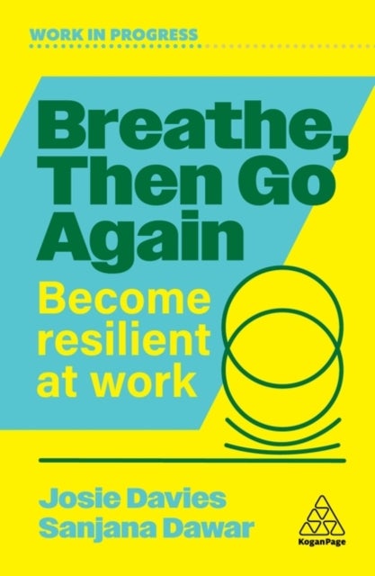 Breathe, Then Go Again - Become Resilient at Work