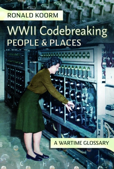 WW2 Codebreaking People and Places - A Wartime Glossary