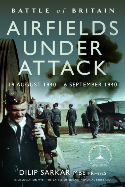 Battle of Britain Airfields Under Attack - 19 August 1940 – 6 September 1940