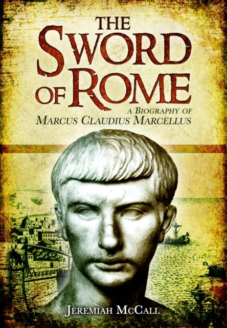 The Sword of Rome - Marcus Claudius Marcellus