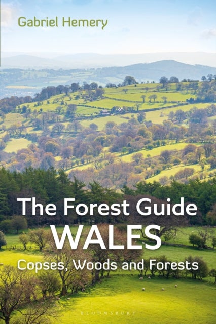 The Forest Guide: Wales - Copses, Woods and Forests of Wales