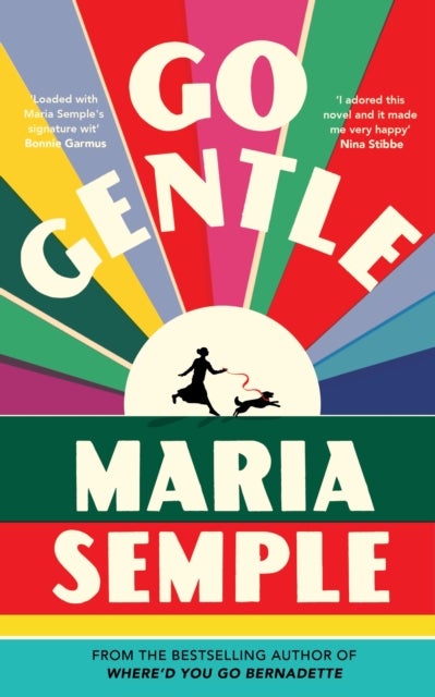 Go Gentle - The joyful new novel from the author of Where’d You Go Bernadette