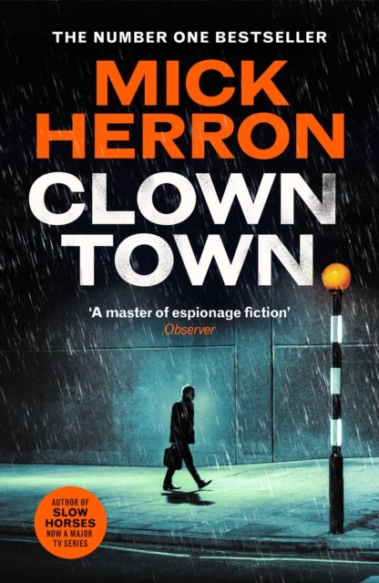 Clown Town - The Thriller for Our Chaotic Times (Slough House Thriller 9)