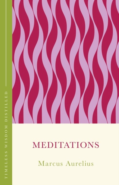 Meditations (The Concise Classic) - Timeless Wisdom Distilled