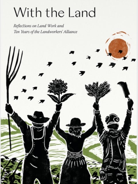 With the Land - Reflections on Land Work and Ten years of the Landworkers' Alliance