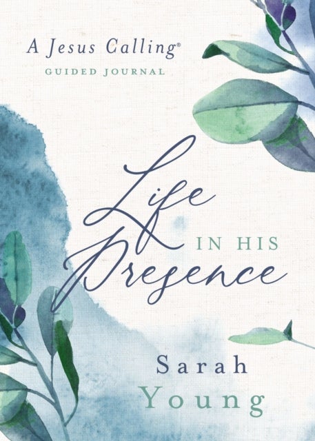 Life in His Presence - A Jesus Calling Guided Journal (A 100-Day Devotional)
