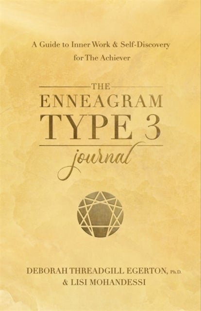 The Enneagram Type 3 Journal - A Guide to Inner Work & Self-Discovery for The Achiever