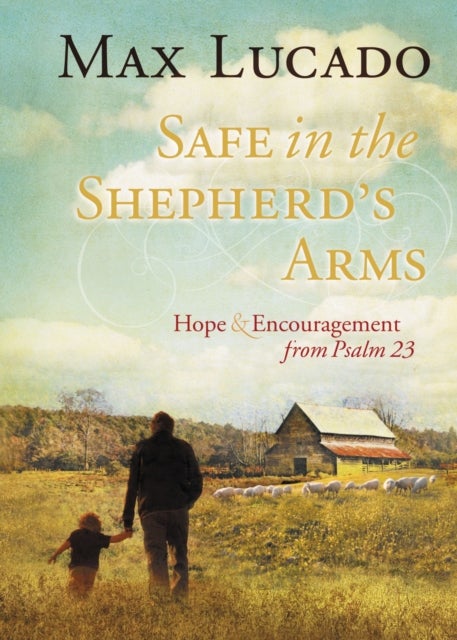 Safe in the Shepherd's Arms - Hope and Encouragement from Psalm 23 (A 30-Day Devotional)