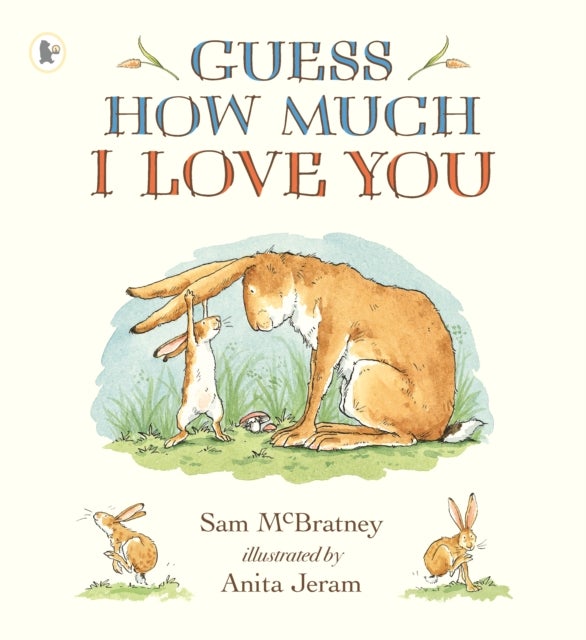 Guess How Much I Love You - Beloved classic bestselling picture book about love between a parent and child – the perfect Father's Day gift!