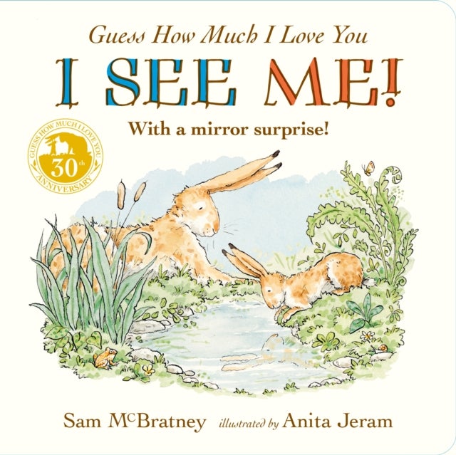 Guess How Much I Love You: I See Me! - From the creators of the bestselling classic – interactive mirror board book celebrating love, nature & self-discovery – perfect for babies, toddlers, baby showers
