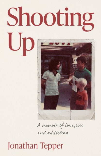 Shooting Up - A Memoir of Love, Loss, and Addiction