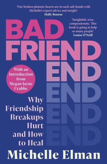 Bad Friend - Why Friendship Breakups Hurt and How to Heal