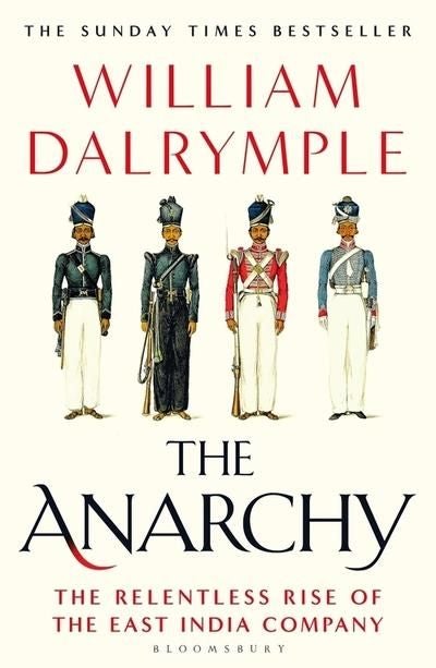 The Anarchy - The Relentless Rise of the East India Company