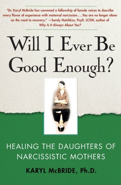 Will I Ever Be Good Enough? - Healing the Daughters of Narcissistic Mothers