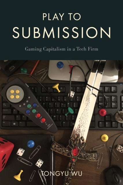 Play to Submission - Gaming Capitalism in a Tech Firm