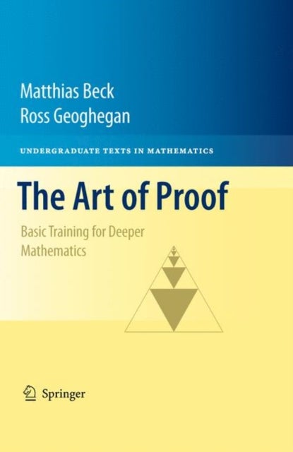 The Art of Proof - Basic Training for Deeper Mathematics