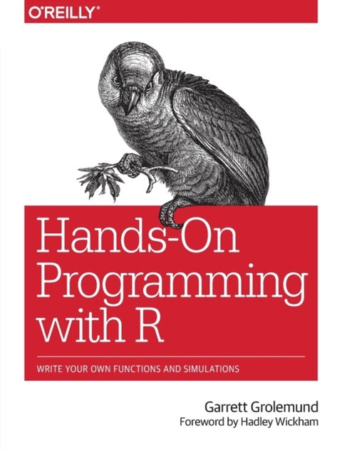 Hands-On Programming with R - Write Your Own Functions and Simulations