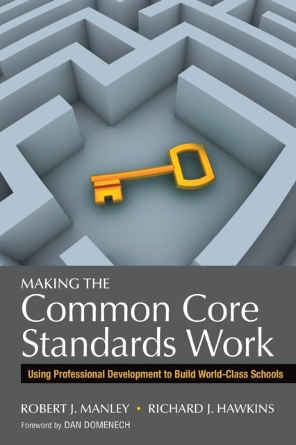 Making the Common Core Standards Work - Using Professional Development to Build World-Class Schools