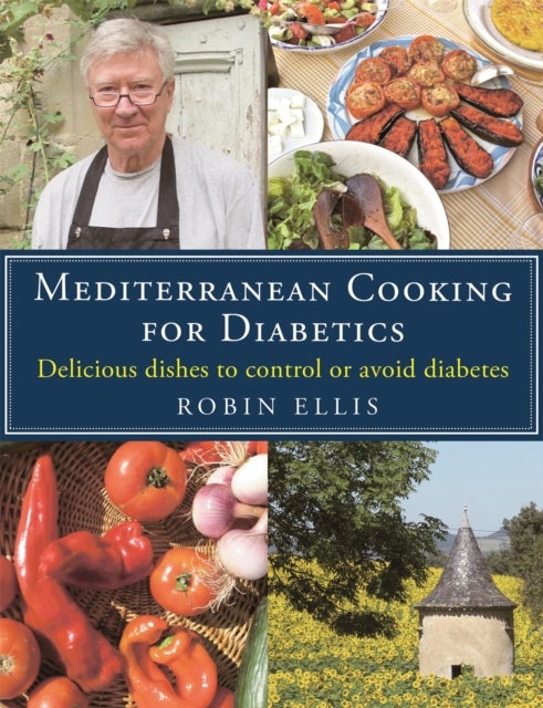 Mediterranean Cooking for Diabetics - Delicious Dishes to Control or Avoid Diabetes