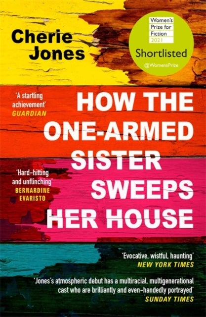 How the One-Armed Sister Sweeps Her House - Shortlisted for the 2021 Women's Prize for Fiction