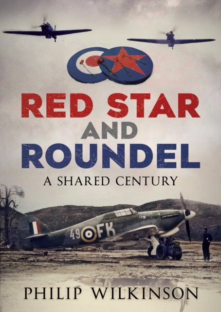 Red Star and Roundel - A Shared Century