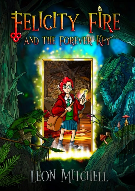 Felicity Fire - And the Forever Key