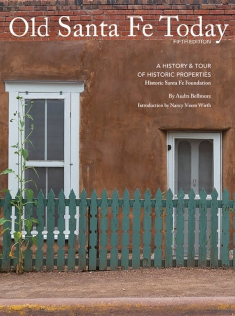 Old Santa Fe Today - A History & Tour of Historic Properties