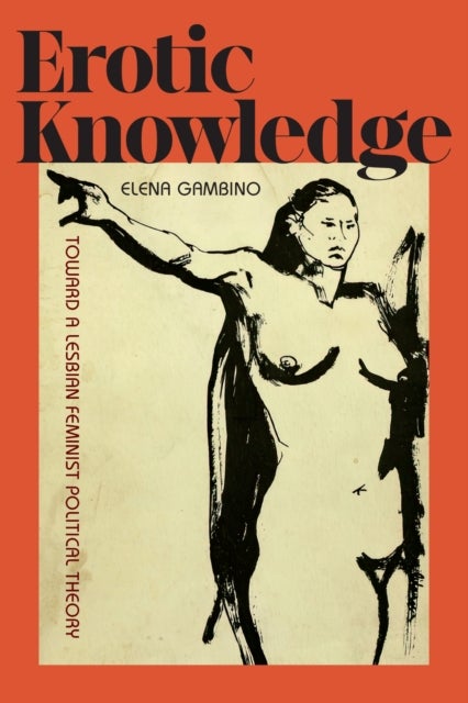 Erotic Knowledge - Toward a Lesbian Feminist Political Theory