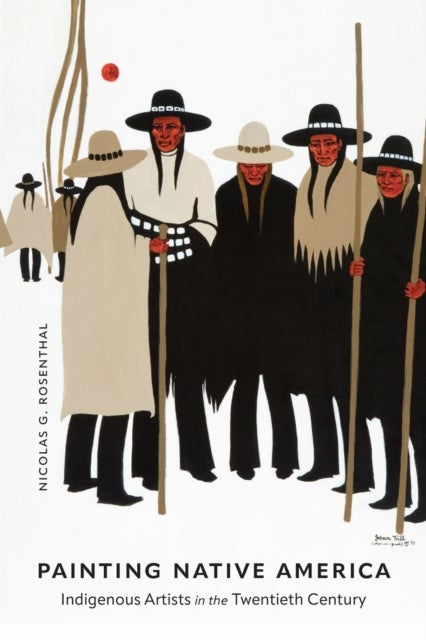 Painting Native America - Indigenous Artists in the Twentieth Century