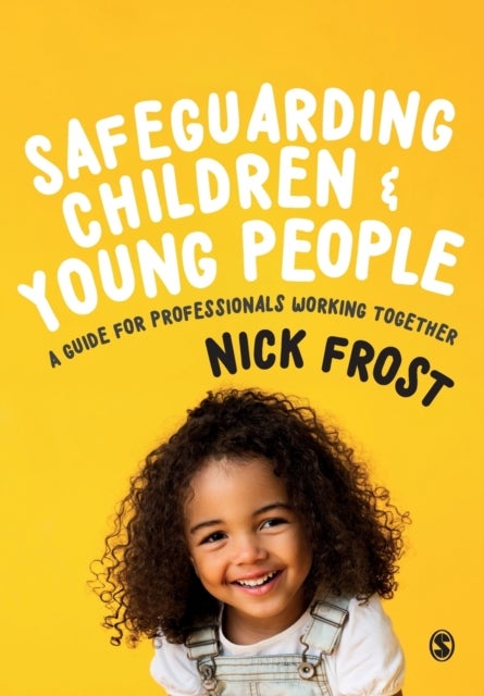 Safeguarding Children and Young People - A Guide for Professionals Working Together