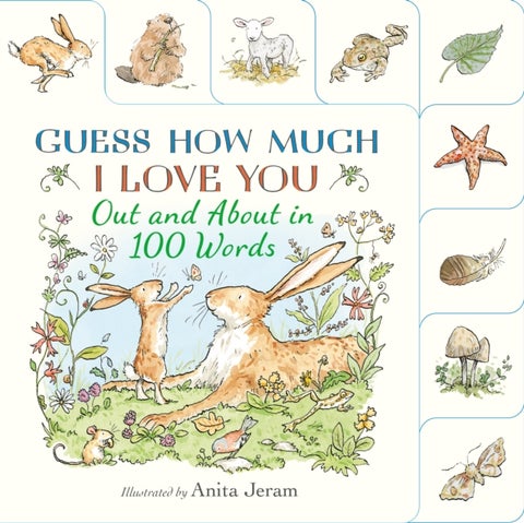 Guess How Much I Love You: Out and About in 100 Words - A beautiful introduction to nature words set in the world of the beloved and bestselling nutbrown hares