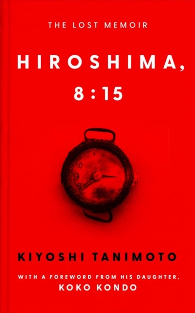 Hiroshima, 8:15 - The Lost Memoir