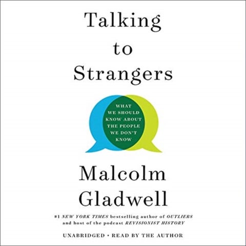 Talking to Strangers : What We Should Know about the People We Don't Know - What We Should Know about the People We Don't Know