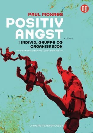 Positiv angst i individ, gruppe og organisasjon - et organisasjonspsykologisk perspektiv