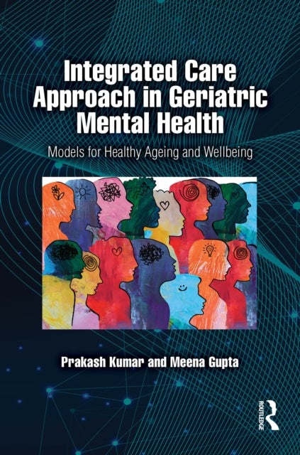 Integrated Care Approach in Geriatric Mental Health - Models for Healthy Ageing and Wellbeing