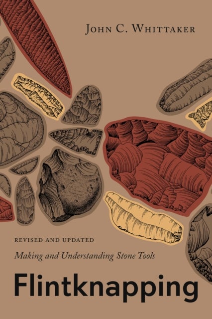 Flintknapping - Making and Understanding Stone Tools